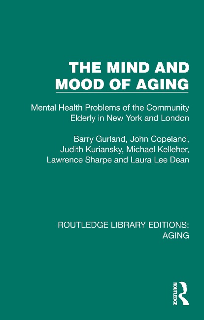 The Mind and Mood of Aging - Barry Gurland, Lawrence Sharpe, Michael Kelleher, Laura Lee Dean, John Copeland