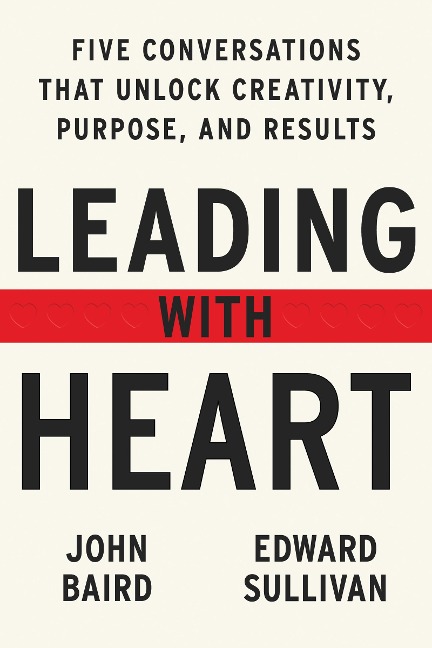 Leading with Heart - John Baird, Edward Sullivan