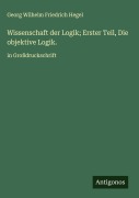 Cover-Bild zum Titel 'Wissenschaft der Logik; Erster Teil, Die objektive Logik.' von 'Georg Wilhelm Friedrich Hegel'