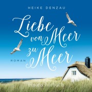 Cover-Bild zum Titel 'Liebe von Meer zu Meer' von 'Heike Denzau'