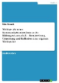Cover-Bild zum Titel 'Weblogs als neues Kommunikationsmedium in der Bildungswissenschaft - Beschreibung, Umsetzung und Reflexion einer eigenen Weblogidee' von 'Udo Kroack'