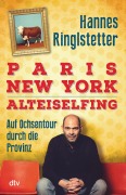 Cover-Bild zum Titel 'Paris. New York. Alteiselfing' von 'Hannes Ringlstetter'