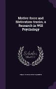 Cover-Bild zum Titel 'Motive-force and Motivation-tracks, a Research in Will Psychology' von 'Edward John Boyd Barrett'
