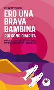 Ero una brava bambina poi sono guarita. Guida alla sopravvivenza per donne intelligenti e incasinate - Elena Cosentino