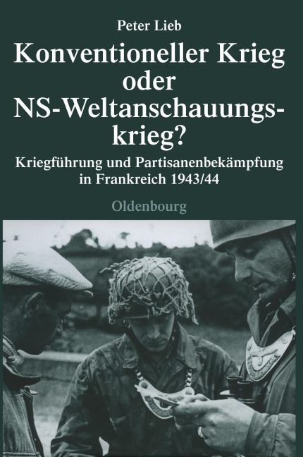 Konventioneller Krieg oder NS-Weltanschauungskrieg? - Peter Lieb