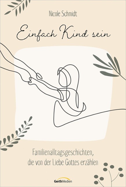 Einfach Kind sein - Nicole Schmidt