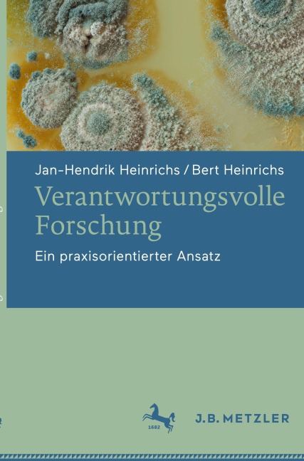Verantwortungsvolle Forschung - Jan-Hendrik Heinrichs, Bert Heinrichs