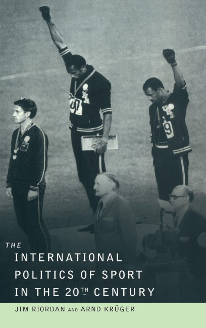 The International Politics of Sport in the Twentieth Century - Jim Riordan