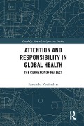 Cover-Bild zum Titel 'Attention and Responsibility in Global Health' von 'Samantha Vanderslott'