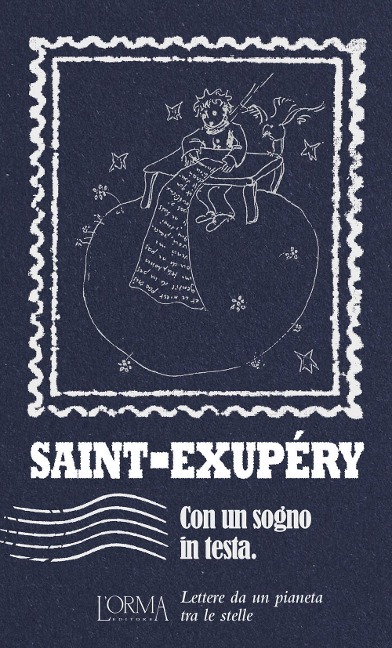 Con un sogno in testa. Lettere da un pianeta tra le stelle - Antoine de Saint-Exupéry