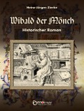 Cover-Bild zum Titel 'Wibald der Mönch' von 'Heinz-Jürgen Zierke'