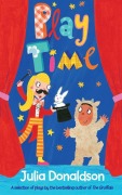 Cover-Bild zum Titel 'Play Time' von 'Julia Donaldson'