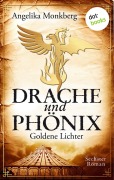 Cover-Bild zum Titel 'DRACHE UND PHÖNIX - Band 6: Goldene Lichter' von 'Angelika Monkberg'