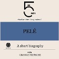 Pelé: A short biography - George Fritsche, Minute Biographies, Minutes