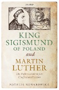 Cover-Bild zum Titel 'King Sigismund of Poland and Martin Luther' von 'Natalia Nowakowska'