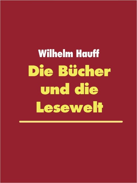 Die Bücher und die Lesewelt - Wilhelm Hauff