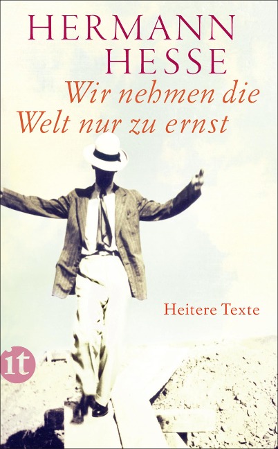 Wir nehmen die Welt nur zu ernst - Hermann Hesse