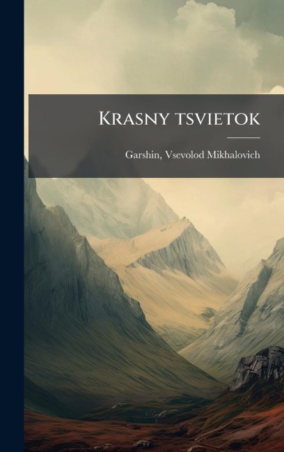 Krasny tsvietok - Vsevolod Mikhalovich Garshin