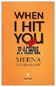 Cover-Bild zum Titel 'When I Hit You' von 'Meena Kandasamy'