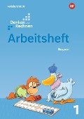 Denken und Rechnen 1. Arbeitsheft. Für Grundschulen in Bayern - 