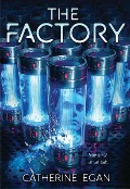 Cover-Bild zum Titel 'The Factory' von 'Catherine Egan'