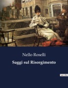 Cover-Bild zum Titel 'Saggi sul Risorgimento' von 'Nello Roselli'