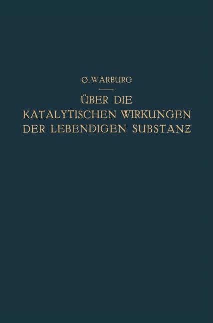 Über die Katalytischen Wirkungen der Lebendigen Substanz - Otto Warburg