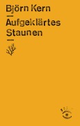Cover-Bild zum Titel 'Aufgeklärtes Staunen' von 'Björn Kern'