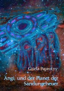 Cover-Bild zum Titel 'Angi, und der Planet der Sandungeheuer' von 'Gisela Paprotny'