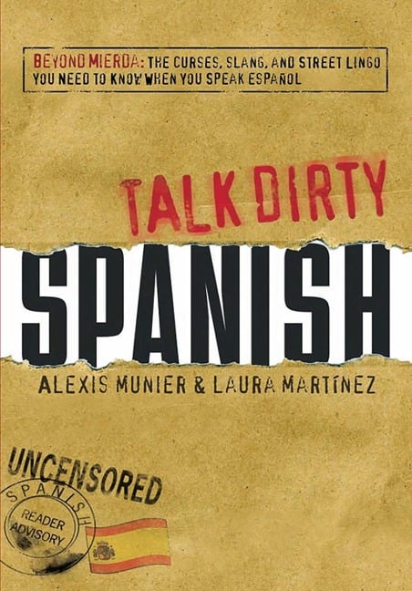 Talk Dirty Spanish - Alexis Munier, Laura Martinez
