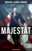 Majestät (Historischer Roman) - Michael Georg Conrad