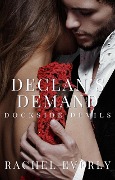 Declan's Demand (Dockside Devils, #1) - Rachel Everly