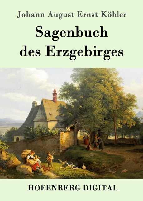 Sagenbuch des Erzgebirges - Johann August Ernst Köhler