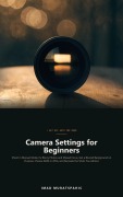 Cover-Bild zum Titel 'Camera Settings for Beginners' von 'Imad Muratspahic'