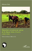 Cover-Bild zum Titel 'Migrations et mise en valeur de la Basse Côte d'Ivoire (1920-1960)' von 'Chikouna Cissé'