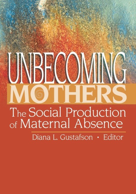 Unbecoming Mothers - Diana Gustafson