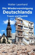 Cover-Bild zum Titel 'Die Wiedervereinigung Deutschlands - Traum und Realität' von 'Walter Leonhard'