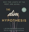The Dim Hypothesis: Why the Lights of the West Are Going Out [With CDROM] - Leonard Peikoff