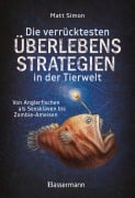 Cover-Bild zum Titel 'Die verrücktesten Überlebensstrategien in der Tierwelt' von 'Matt Simon'