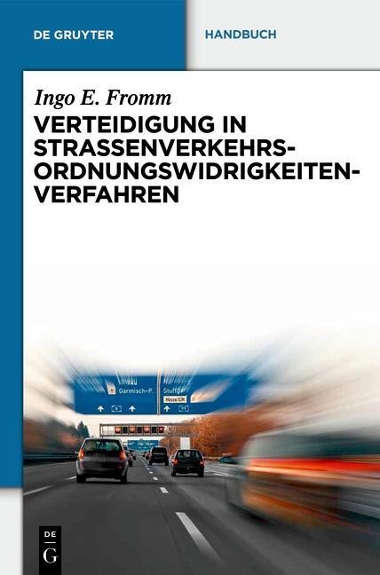 Verteidigung in Straßenverkehrs-Ordnungswidrigkeitenverfahren - Ingo E. Fromm