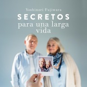 Cover-Bild zum Titel 'Secretos para una larga vida' von 'Yoshinori Fugiwara'