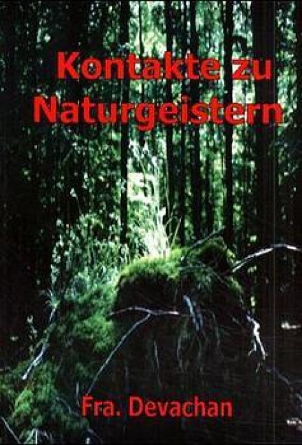 Kontakte zu Naturgeistern - Frater Devachan