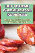 HET ULTIEME COLOMBIAANSE KOOKBOEK - Duuk Kok