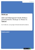 Cover-Bild zum Titel 'Ziele und Hintergrund Claude McKays primitivistischer Strategie in 'Home to Harlem'' von 'Nicole Lau'