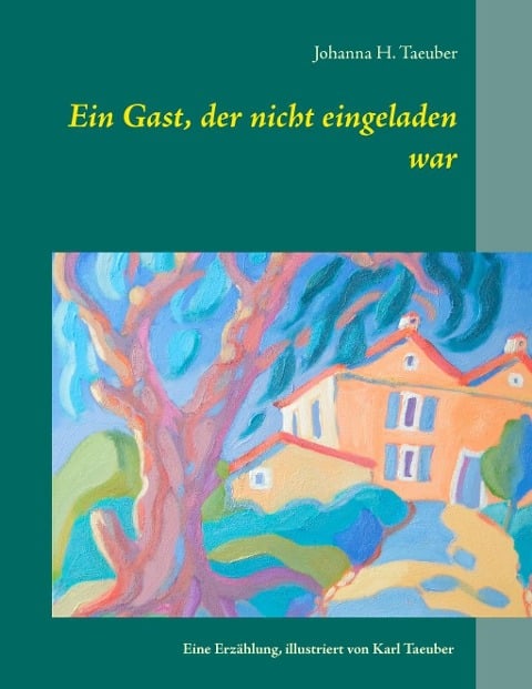 Ein Gast, der nicht eingeladen war - Johanna H. Taeuber