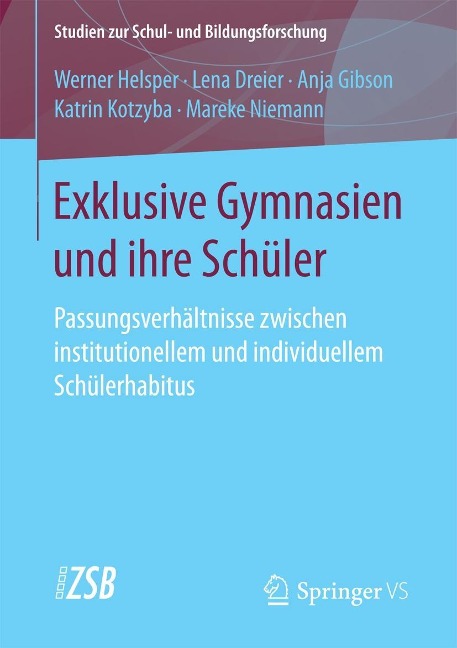 Exklusive Gymnasien und ihre Schüler - Werner Helsper, Lena Dreier, Anja Gibson, Katrin Kotzyba, Mareke Niemann
