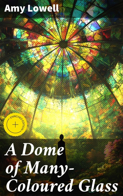 A Dome of Many-Coloured Glass - Amy Lowell