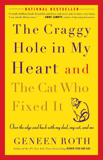 The Craggy Hole in My Heart and the Cat Who Fixed It - Geneen Roth