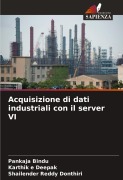 Cover-Bild zum Titel 'Acquisizione di dati industriali con il server VI' von 'Pankaja Bindu, Karthik E Deepak, Shailender Reddy Donthiri'