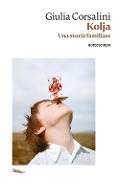Kolja. Una storia familiare - Giulia Corsalini